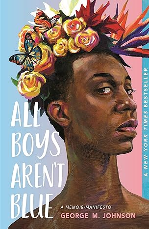Book cover of "All Boys Aren’t Blue" by George M. Johnson, featuring a painted portrait of a young Black man wearing a colorful crown of flowers against a pastel background.