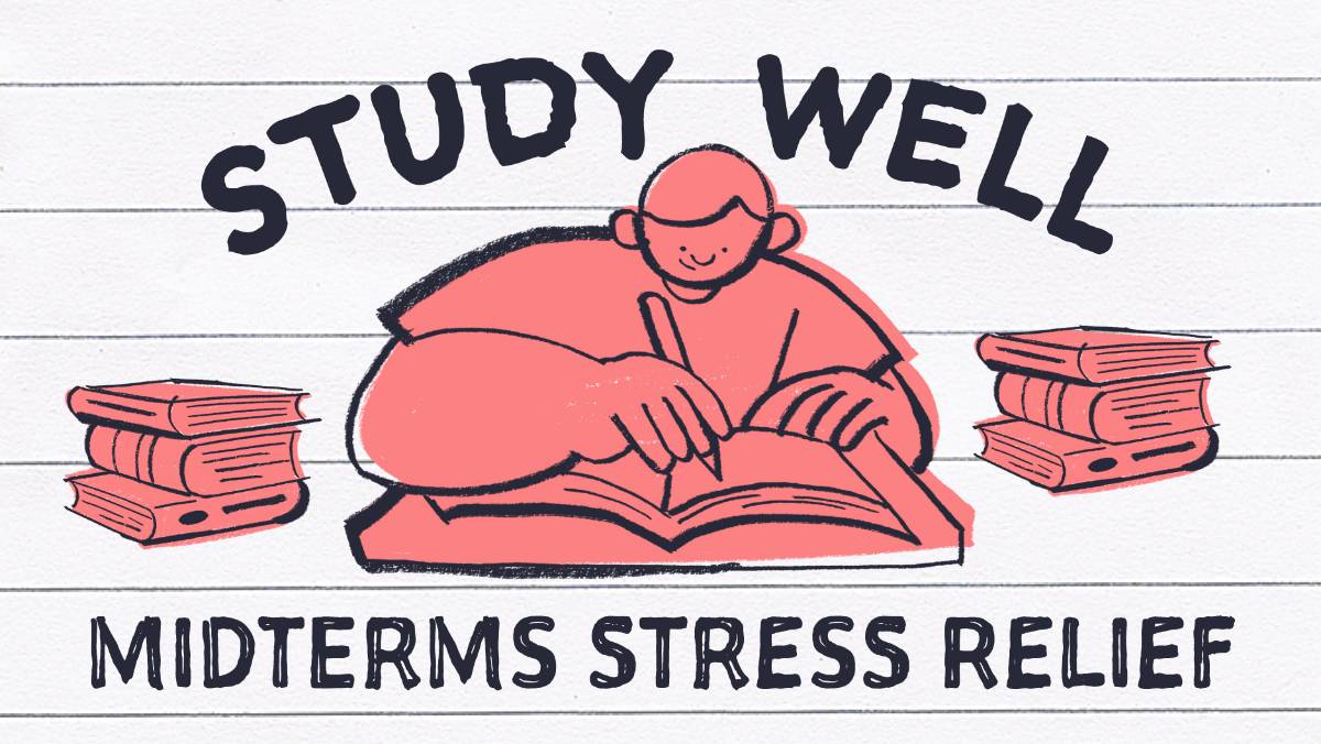 a cheerful, stylized illustration of a student writing in an open book, surrounded by stacks of textbooks on either side. Above the figure, bold text reads “STUDY WELL,” while below it says “MIDTERMS STRESS RELIEF.” The design uses a soft red and black color scheme on a lightly textured, lined background, conveying encouragement and calm during exam season.