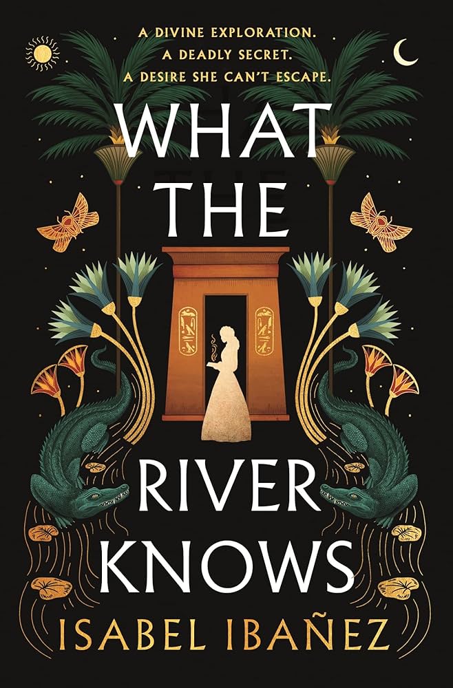 ok cover of “What the River Knows” by Isabel Ibañez. A silhouetted woman stands in a glowing doorway framed by Egyptian columns, with palm trees, crocodiles, and golden moths surrounding the title text.