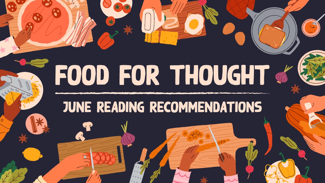 Illustrated promotional banner with diverse hands preparing food around a dark navy background. Text reads: Food for Thought: June Reading Recommendations.