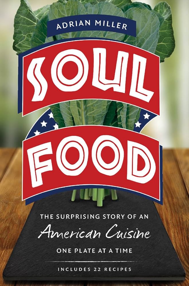 Book cover for Soul Food by Adrian Miller. A bunch of collard greens stands upright on a wooden surface, with the title displayed across red banner shapes featuring stars and stripes.