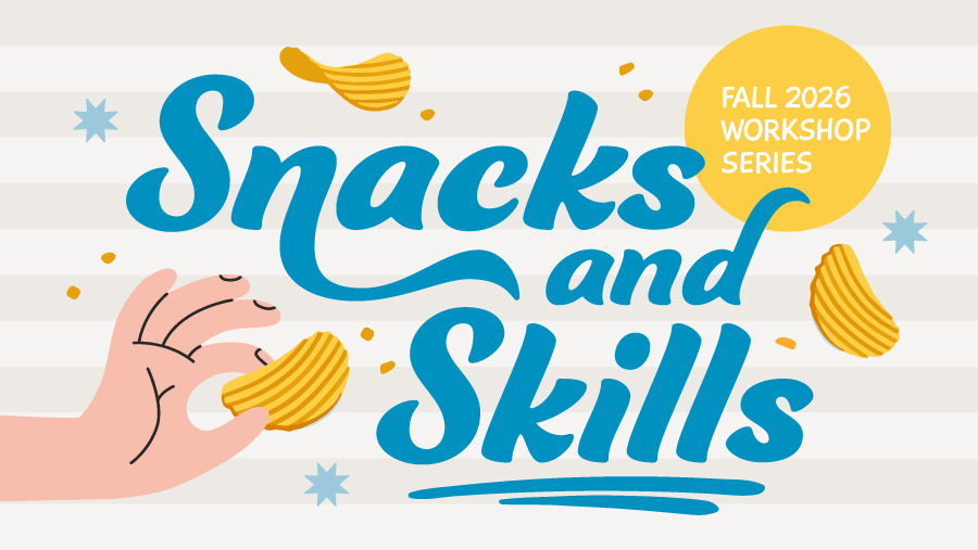 Snacks and Skills, Fall 2026 Workshop Series, with a hand holding a potato chip