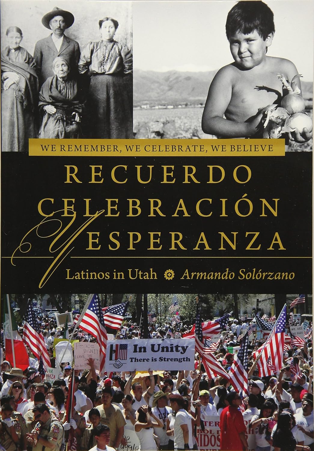 We Remember, We Celebrate, We Believe = Recuerdo, Celebración, y Esperanza: Latinos in Utah book jacket