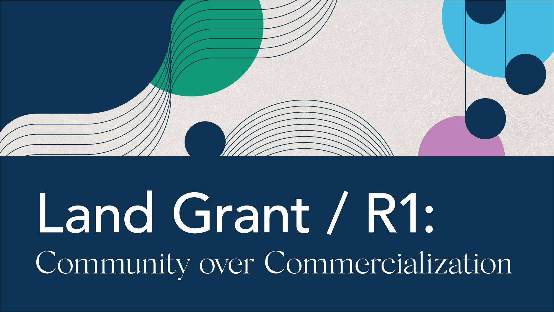 Land grant/r1: Community over Commercialization