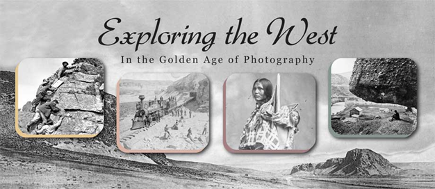 Exploring the West: In the Golden Age of Photography